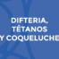 DIFTERIA, TÉTANOS Y COQUELUCHE